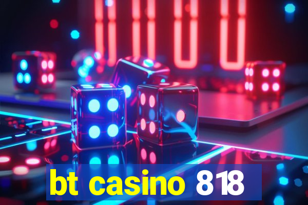 bt casino 818